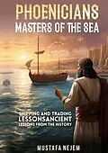 E-Book (epub) PHOENICIANS - MASTERS OF THE SEA von Mustafa Nejem