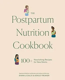 E-Book (epub) The Postpartum Nutrition Cookbook von Diana Licalzi, Ashley Reaver