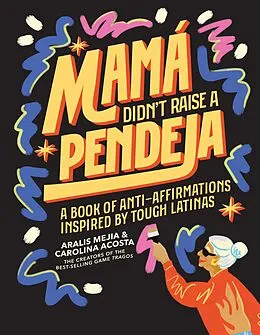 E-Book (epub) Mamá Didn't Raise a Pendeja von Carolina Acosta, Aralis Mejia