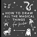 E-Book (epub) Magical Things: How to Draw Books for Kids with Unicorns, Dragons, Mermaids, and More von Alli Koch