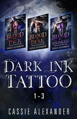 E-Book (epub) Dark Ink Tattoo Boxset 1 : Blood of the Pack, Blood at Dusk, Blood by Midnight von Cassie Alexander