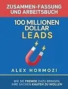 Kartonierter Einband (Kt) 100 Millionen Dollar Leads Zusammen-fassung und Arbeitsbuch von Alex Hormozi