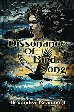 E-Book (epub) Dissonance of Bird Song von Alexandra Beaumont