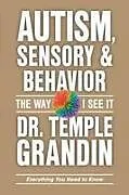 Kartonierter Einband Autism, Sensory & Behavior von Temple Grandin