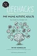 Kartonierter Einband 250 Lifehacks for Young Autistic Adults von Peter Vermeulen