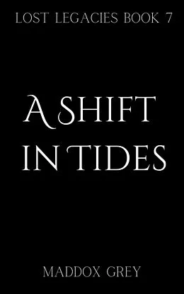 E-Book (epub) A Shift in Tides (Lost Legacies, #7) von Maddox Grey