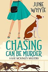 eBook (epub) Chasing Can Be Murder (A Kat McKinley Mystery, #1) de June Whyte