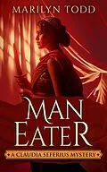 E-Book (epub) Man Eater (A Claudia Seferius Mystery, #3) von Marilyn Todd
