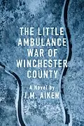 E-Book (epub) The Little Ambulance War of Winchester County von I. M. Aiken