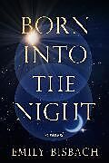 Livre Relié Born Into the Night de Emily Bisbach