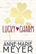 E-Book (epub) Lucky Charm von Anne-Marie Meyer