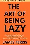 Kartonierter Einband The Art of Being Lazy von James Ferris