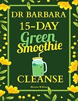 eBook (epub) Dr. Barbara 15-Day Green Smoothie Cleanse de Blossom Williams