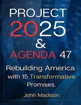 E-Book (epub) Project 2025 and Agenda 47 von John Madison