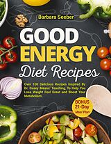 eBook (epub) Good Energy Diet Recipes de Barbara Seeber