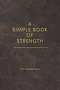 E-Book (epub) A Simple Book of Strength von Tim Anderson