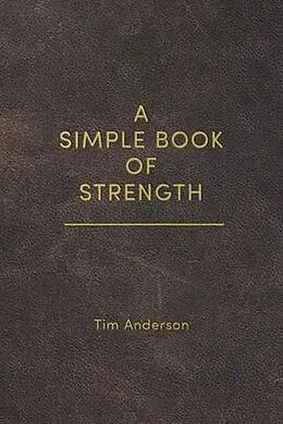 E-Book (epub) A Simple Book of Strength von Tim Anderson