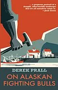 E-Book (epub) On Alaskan Fighting Bulls von Derek Prall