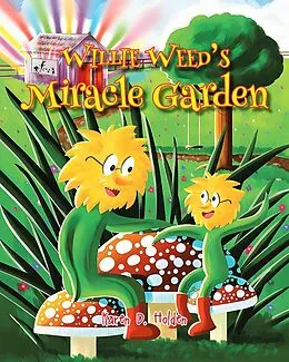 E-Book (epub) Willie Weed's Miracle Garden von Karen D. Holden