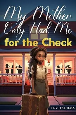 E-Book (epub) My Mother Only Had Me for the Check von Crystal Bass