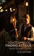 E-Book (epub) Trails of Hope - Finding Atticus von G. Ellen Hare