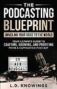 Couverture cartonnée The Podcasting Blueprint de L. D. Knowings