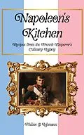 E-Book (epub) Napoleon's Kitchen: Recipes from the French Emperor's Culinary Legacy von Philine G. Lehmann