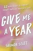 Kartonierter Einband Give Me a Year von Shonda Scott