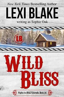 E-Book (epub) Wild Bliss, Nights in Bliss, Colorado, Book 14 von Lexi Blake