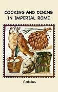 Livre Relié Cooking and Dining in Imperial Rome de Apicius