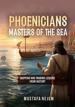 E-Book (epub) PHOENICIANS - MASTERS OF THE SEA ........... von Mustafa Nejem