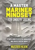 E-Book (epub) A Master Mariner Mindset Smooth Sailing von Mustafa Nejem