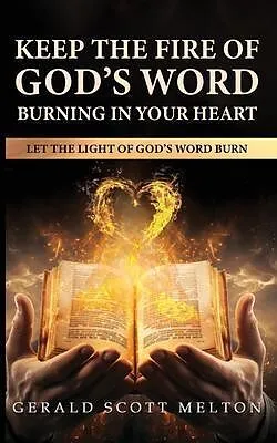 E-Book (epub) Keep The Fire Of God's Word Burning In Your Heart von Gerald Scott Melton