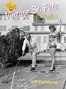 Fester Einband Vintage St. Pete & Pinellas Volume 4 von Bill Deyoung