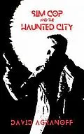 E-Book (epub) Sim Cop and the Haunted City von David Agranoff