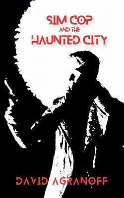 E-Book (epub) Sim Cop and the Haunted City von David Agranoff