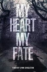 eBook (epub) My Heart, My Fate de Timothy Lynn Singleton