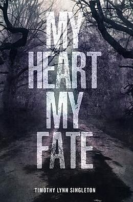 eBook (epub) My Heart, My Fate de Timothy Lynn Singleton