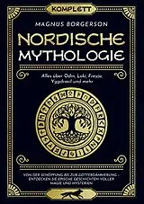 Kartonierter Einband Nordische Mythologie [Komplett]: Alles über Odin, Loki, Freyja, Yggdrasil und mehr. Von der Schöpfung bis zur Götterdämmerung von Magnus Borgerson