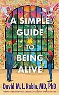 E-Book (epub) A Simple Guide to Being Alive von David M. L. Rabin MD