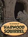 E-Book (epub) The Adventure of Harwood Squirrel von Dorothy Wyatt