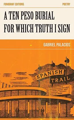 E-Book (epub) A Ten Peso Burial For Which Truth I Sign von Gabriel Palacios