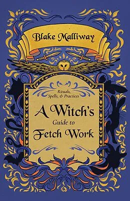 E-Book (epub) A Witch's Guide to Fetch Work von Blake Malliway