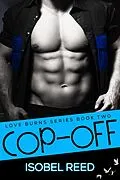 E-Book (epub) Cop-Off (Love Burns Series, #2) von Isobel Reed