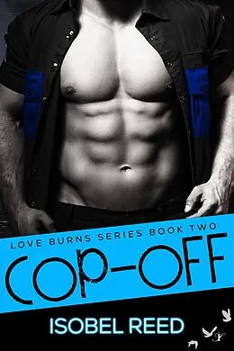 E-Book (epub) Cop-Off (Love Burns Series, #2) von Isobel Reed