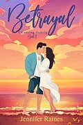 E-Book (epub) Betrayal (Choosing Family, #3) von Jennifer Raines