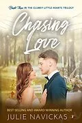 E-Book (epub) Chasing Love (Clumsy Little Hearts Trilogy, #3) von Julie Navickas