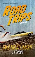 E-Book (epub) Take the All-Mart! (Road Trips, #1) von J. I. Greco
