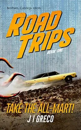 E-Book (epub) Take the All-Mart! (Road Trips, #1) von J. I. Greco