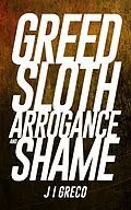 E-Book (epub) Greed Sloth Arrogance and Shame von J. I. Greco